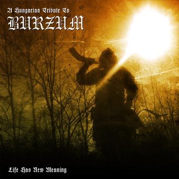 V/A A Hungarian Tribute To Burzum - Life Has New Meaning